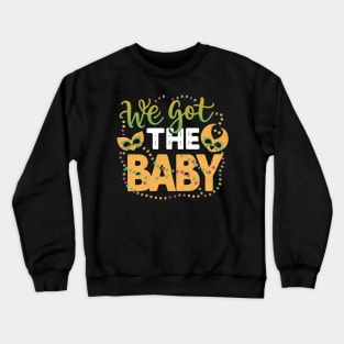 We got the baby, announcement mardi gras Crewneck Sweatshirt